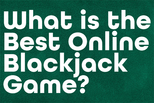 Apa Game Blackjack Online Terbaik?