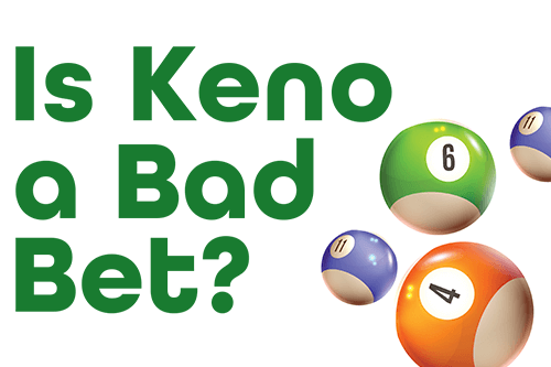 Keno Strategy Is Keno a Bad Bet?