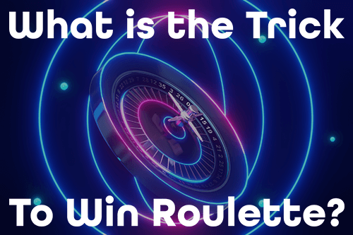 13 Numbers Roulette Trick What is the Trick To Win Roulette?