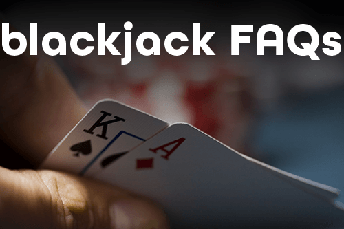 Frequently Asked Questions in Blackjack
